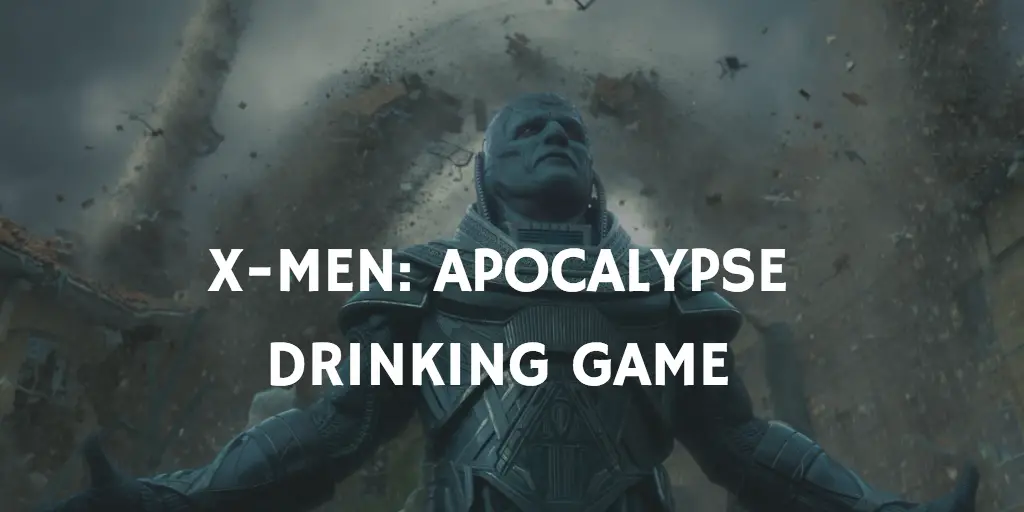 X-Men Prequel Drinking Games - Apocalypse Drinking Game