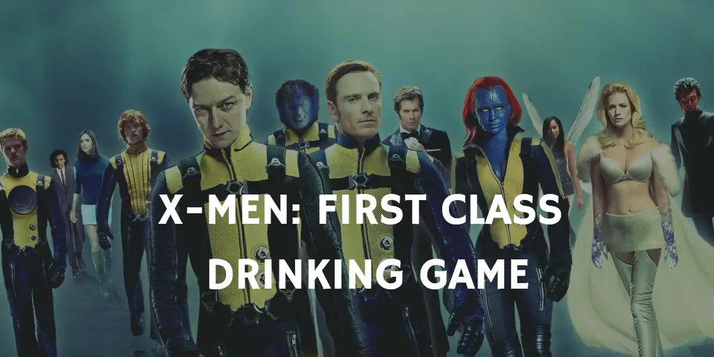 X-Men: First Class - X-Men Drinking Games