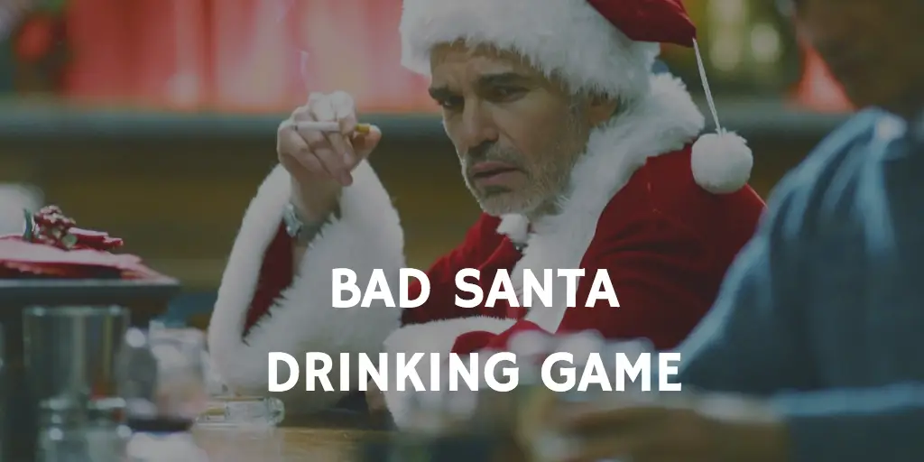 Christmas Movie Drinking Games - Bad Santa