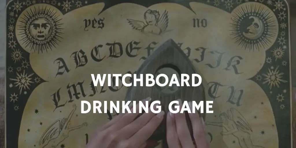 WITCHBOARD HORROR MOVIE DRINKING GAMES