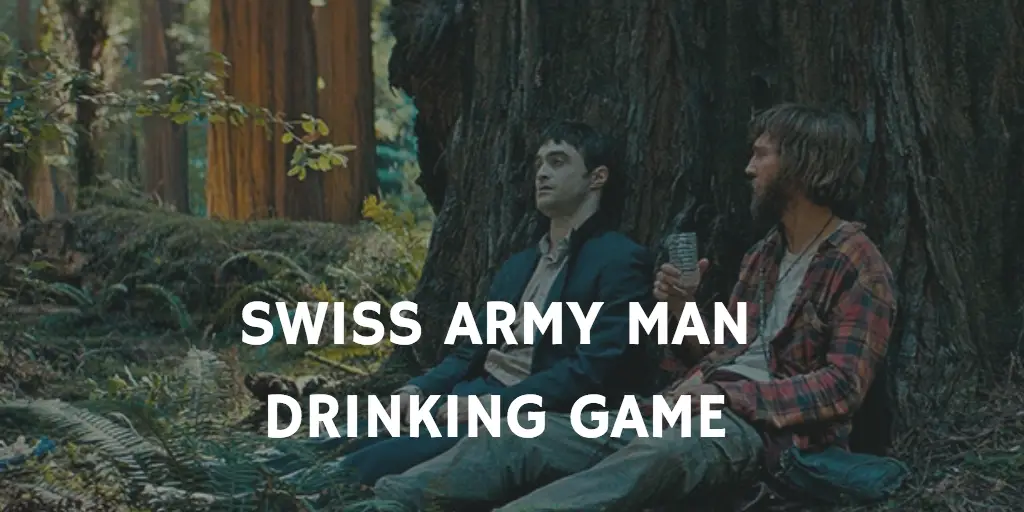 Movie Drinking Games Starring Daniel Radcliffe - Swiss Army Man