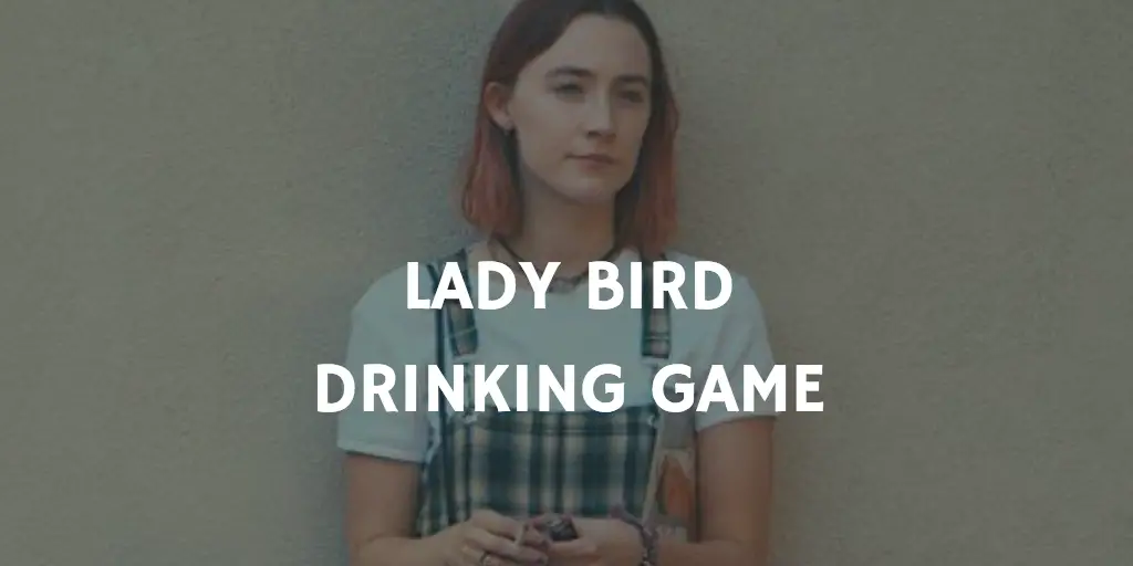 Drinking Games for 2018 Oscar Nominations - Lady Bird