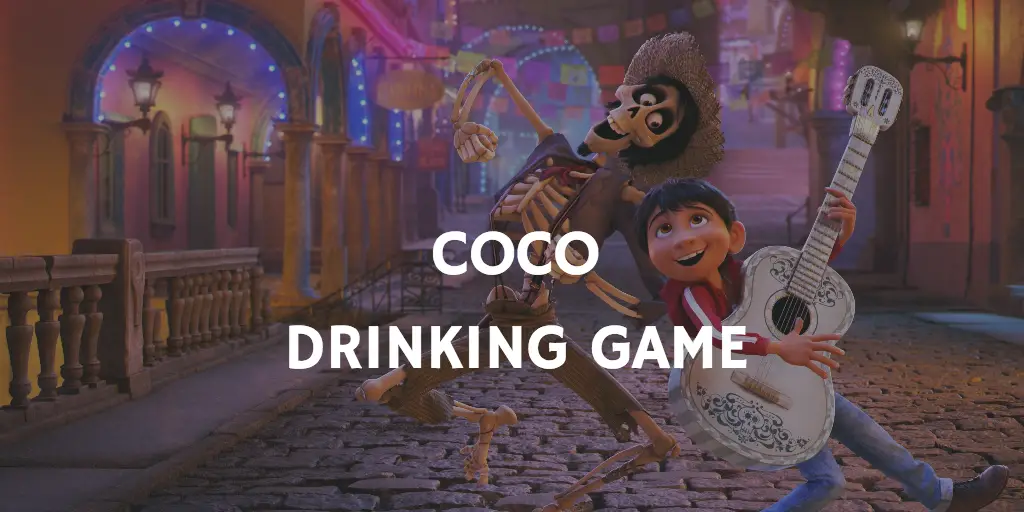 Pixar Coco Drinking Game