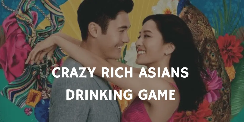 Crazy Rich Asians Drinking Game