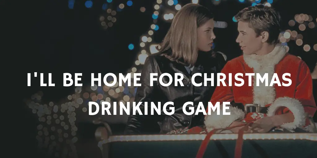 Christmas Movie Drinking Games - I'll Be Home for Christmas