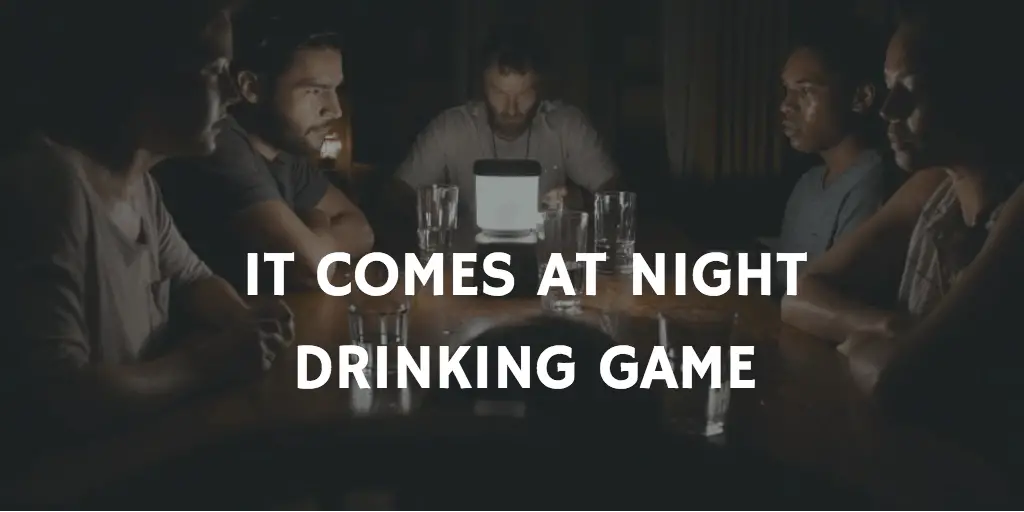 It Comes At Night - Pandemic Movie Drinking Game