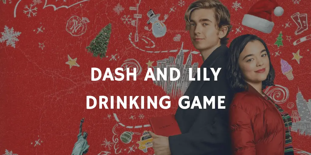 Dash and Lily Drinking Game