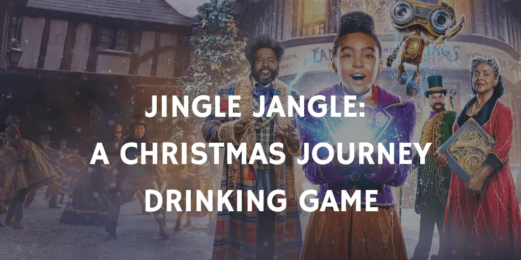 Jingle Jangle A Christmas Journey Drinking Game
