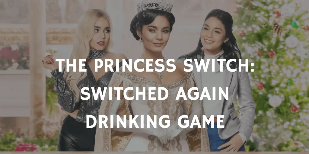 The Princess Switch Switched Again Drinking Game