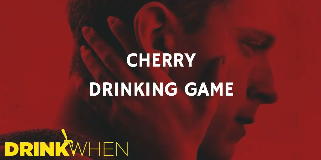Drink When Cherry Drinking Game