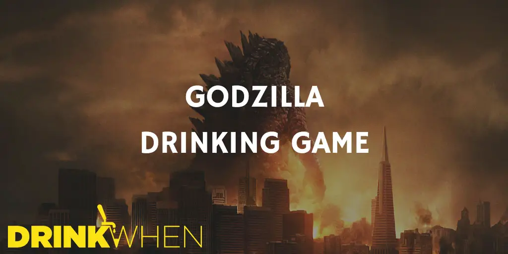 Drink When Godzilla Drinking Game