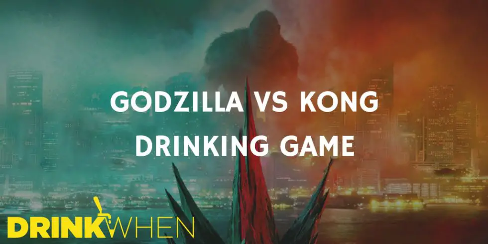 Godzilla vs. Kong (2021) Drinking Game - Drink When