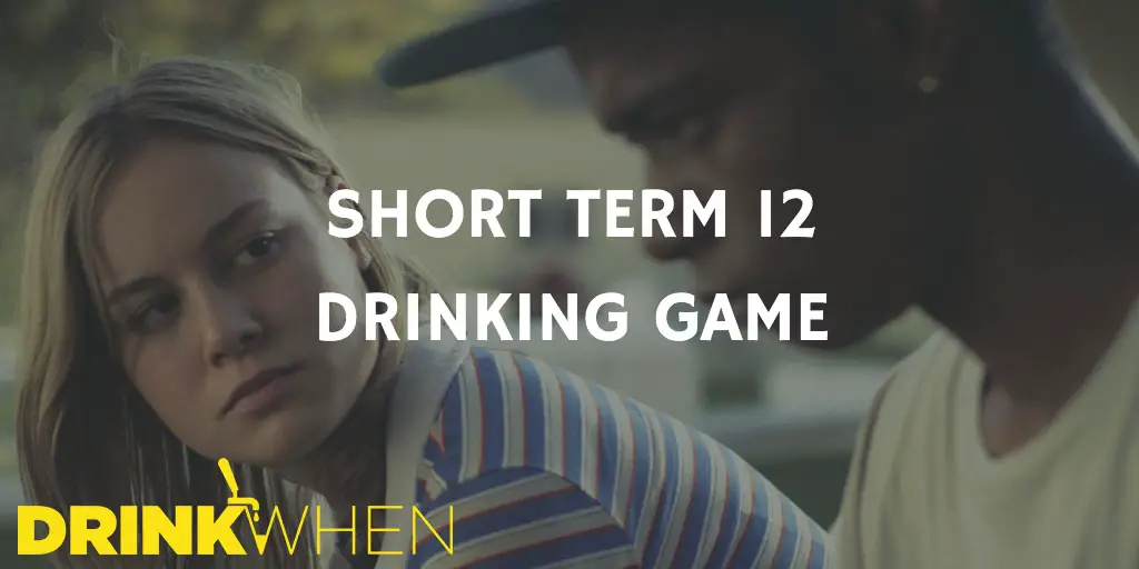 Short Drink When Short Term 12 Drinking GameTerm 12 Drinking Game