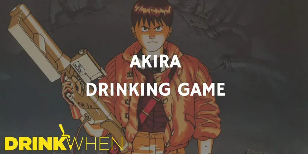Drink When Akira Drinking Game