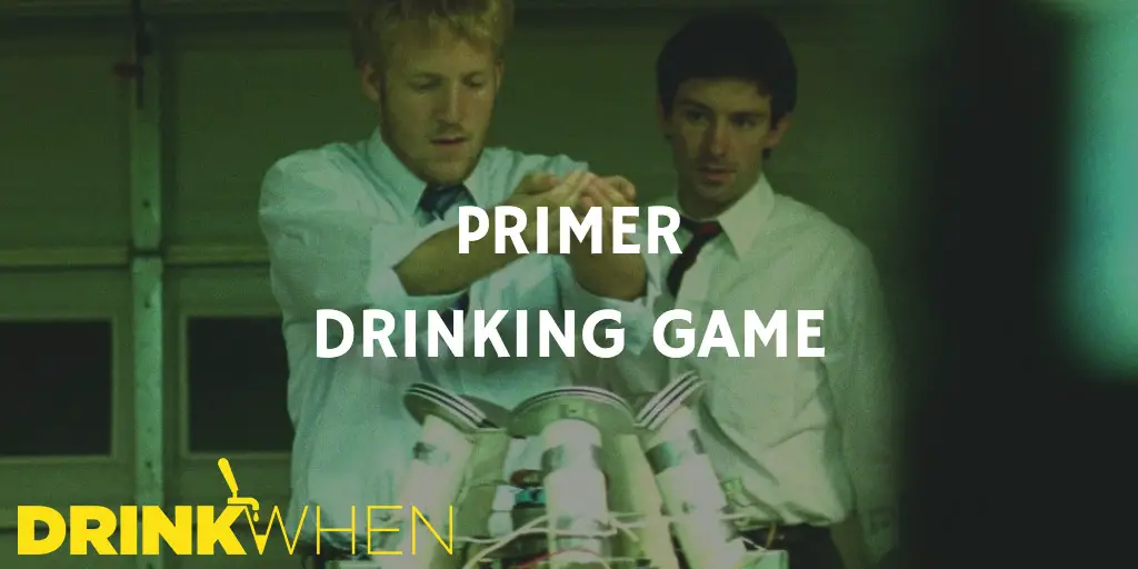 Drink When Primer Drinking Game
