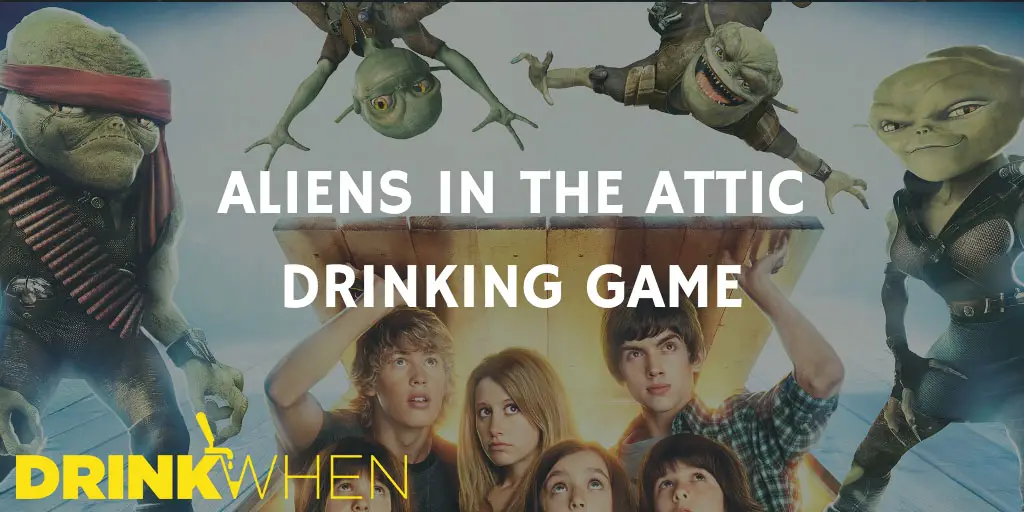 Drink When Aliens in the Attic Drinking Game