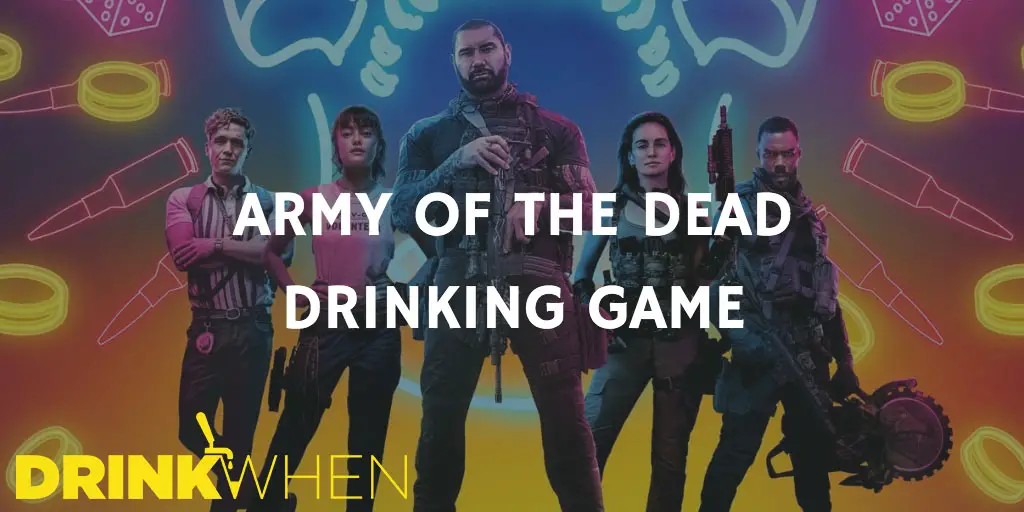 Army of the Dead Drinking Game