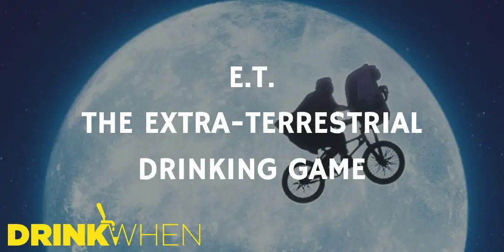 E.T. the Extra-Terrestrial Drinking Game