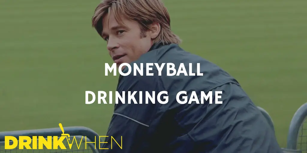 Drink When Moneyball Drinking Game