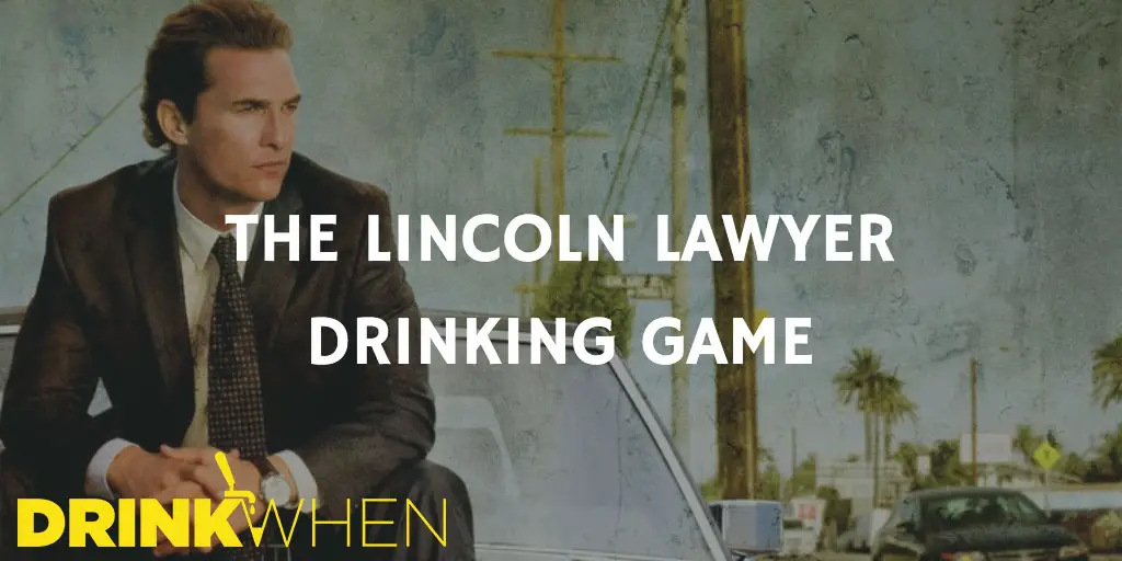Drink When The Lincoln Lawyer Drinking Game