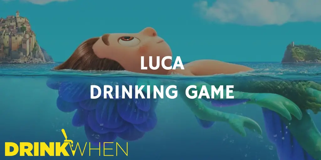 Drink When Luca Drinking Game