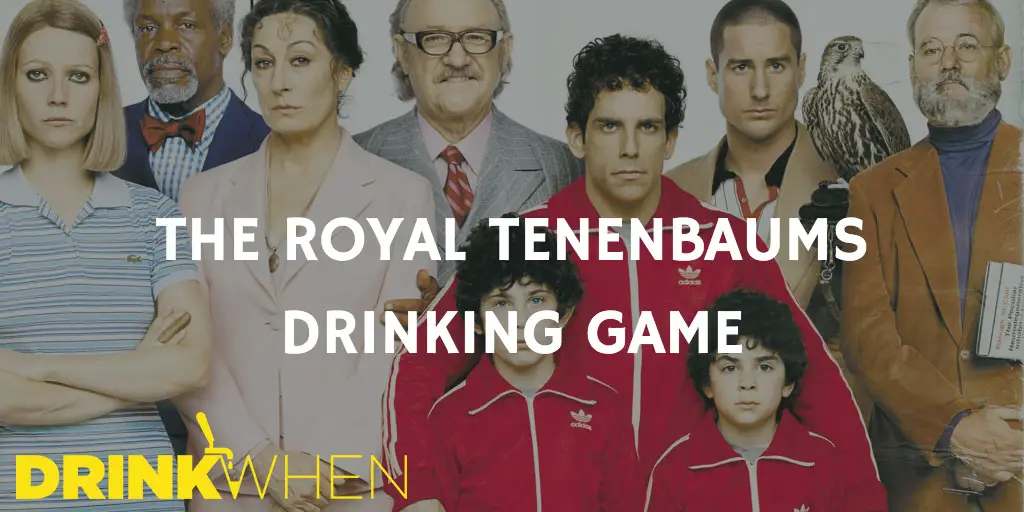 Drink When The Royal Tenenbaums Drinking Game