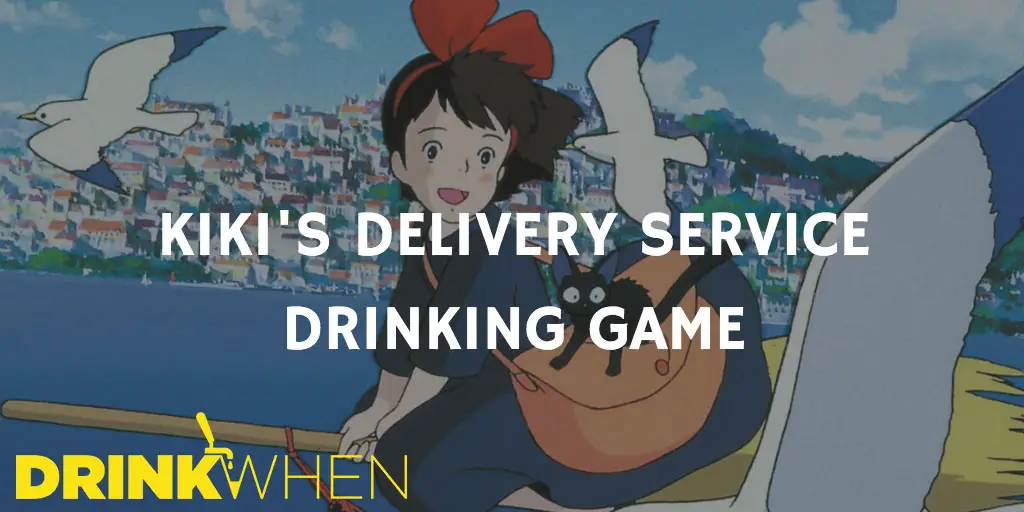 Drink When Kiki's Delivery Service Drinking Game