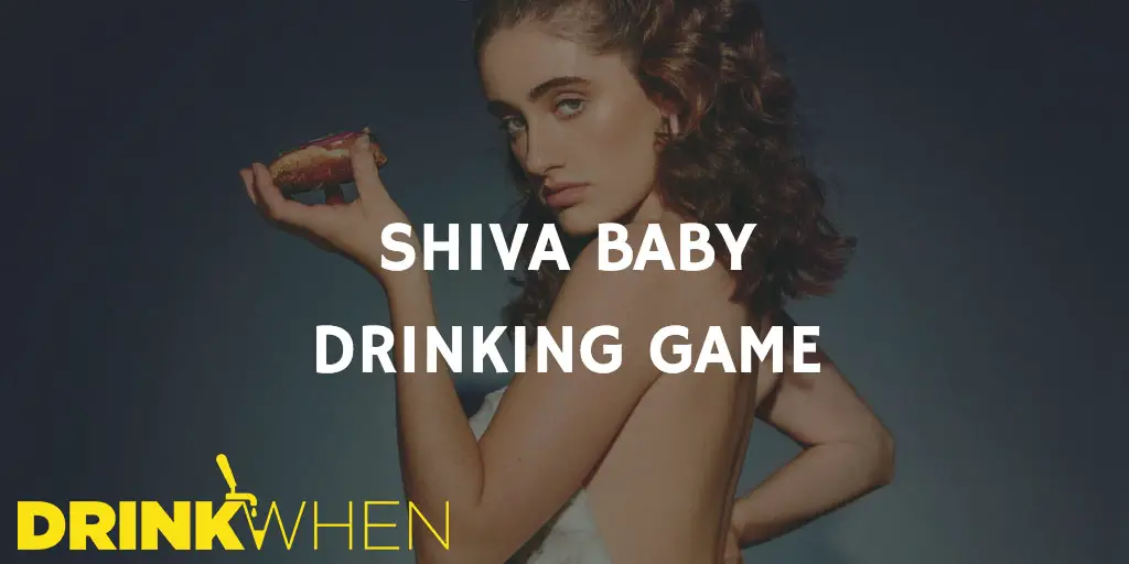 Drink When Shiva Baby Drinking Game