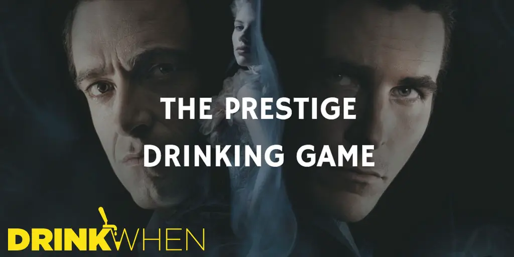 Drink When The Prestige Drinking Game