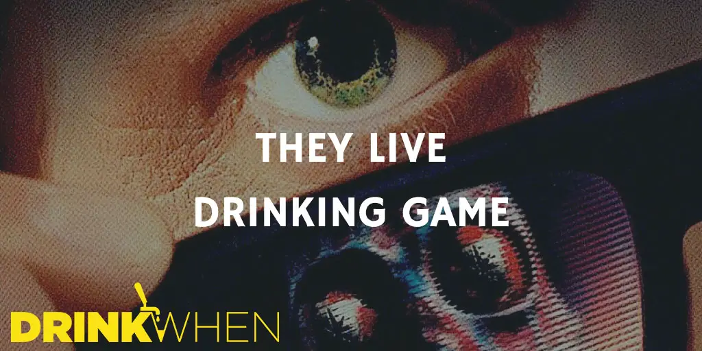 Drink When They Live Drinking Game