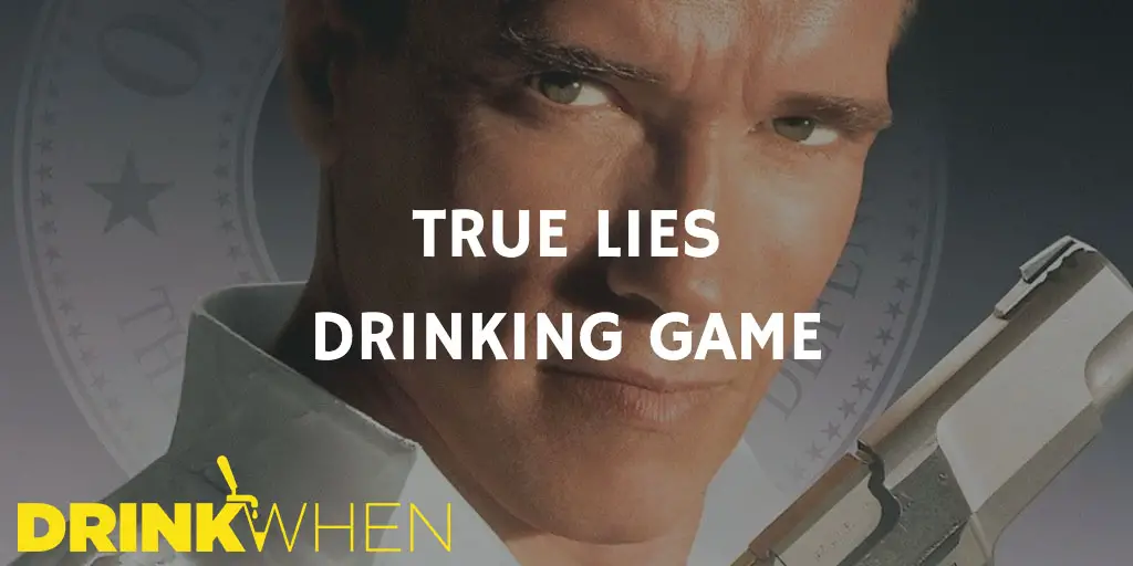 Drink When True Lies Drinking Game