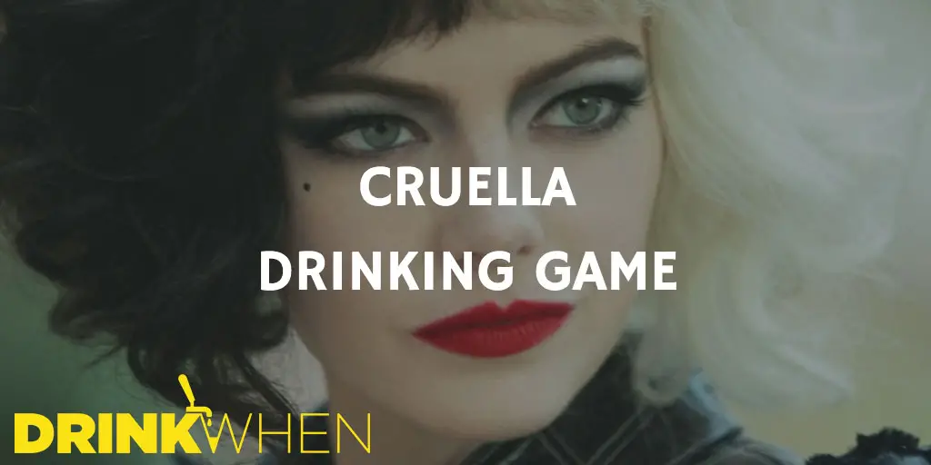 Drink When Cruella Drinking Game