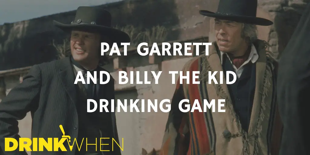 Drink When Pat Garrett and Billy the Kid Drinking Game