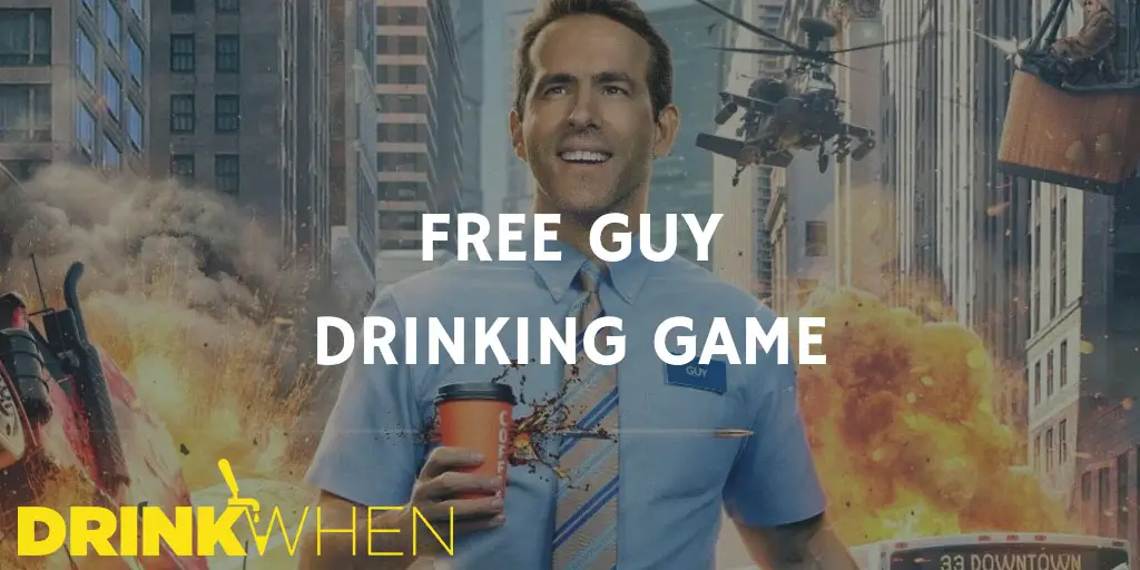 Drink When Free Guy Drinking Game