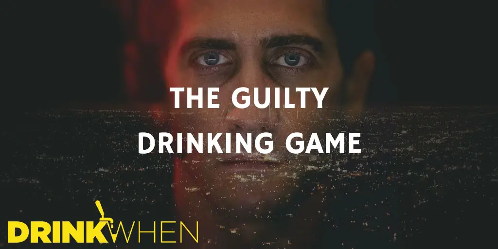 Drink When The Guilty Drinking Game