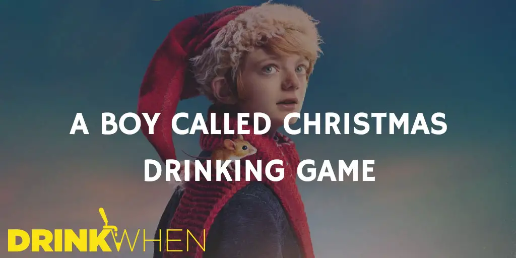 Drink When A Boy Called Christmas Drinking Game