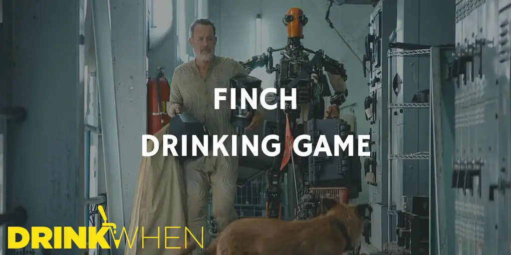 Drink When Finch Drinking Game