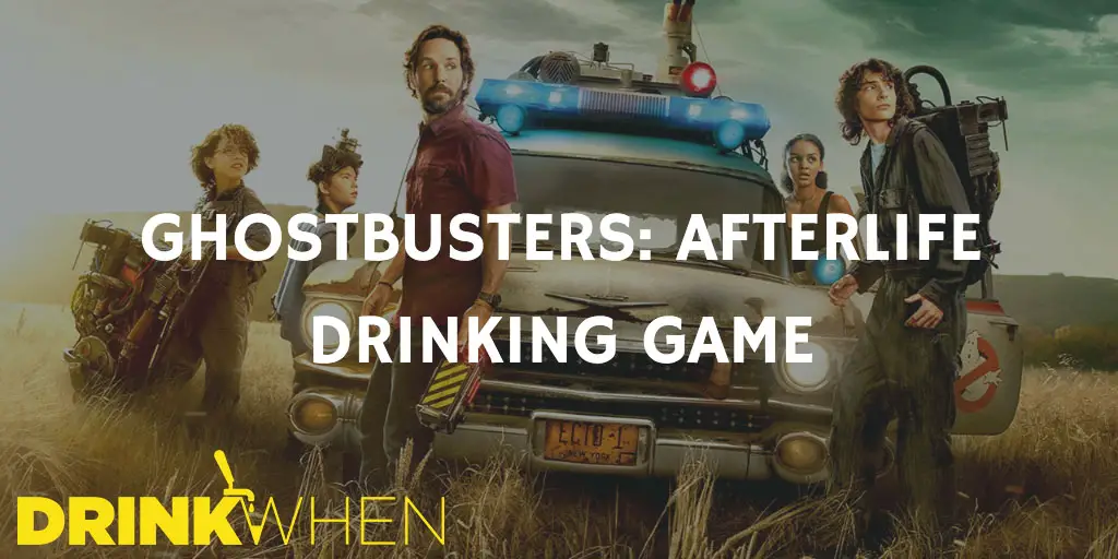 Drink When Ghostbusters Afterlife Drinking Game