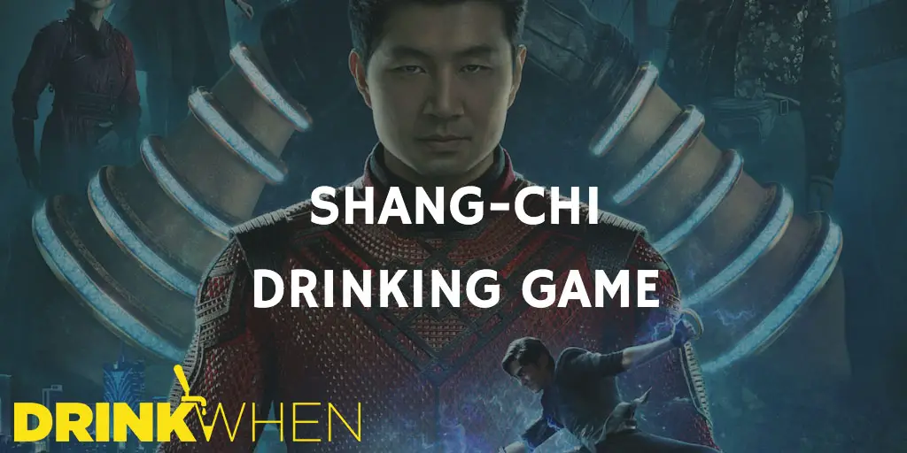 Drink When Shang-Chi and the Legend of the Ten Rings Drinking Game