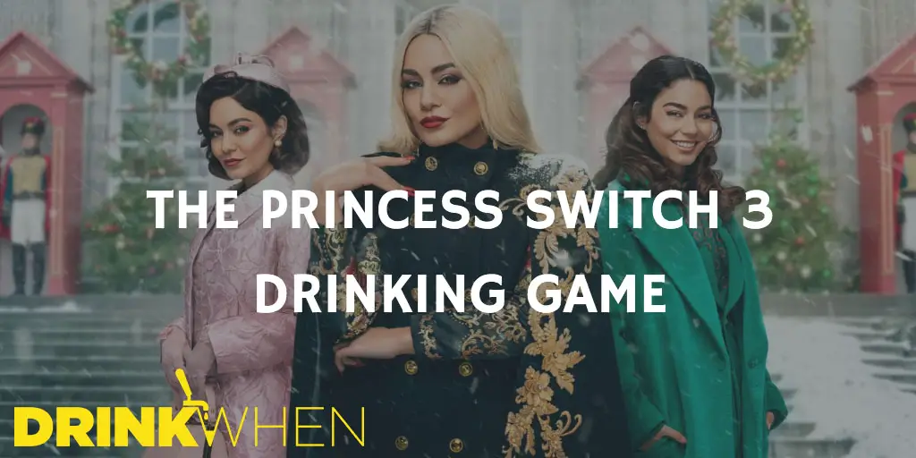 Drink When The Princess Switch 3 Romancing the Star Drinking Game