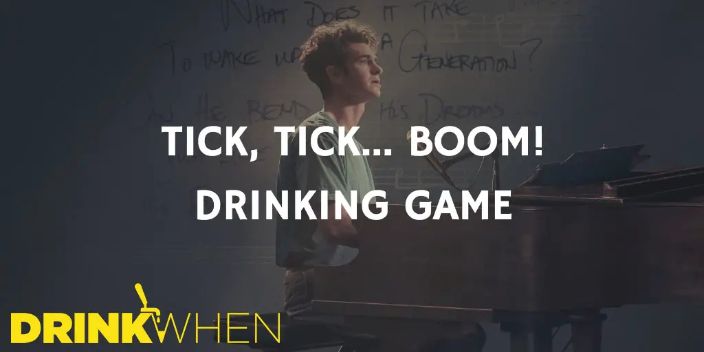 Drink When tick tick BOOM! Drinking Game