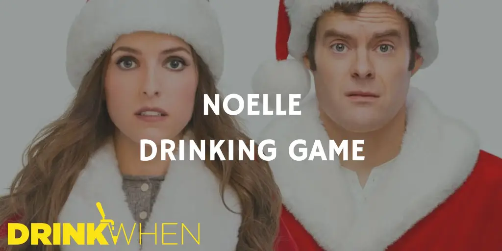 Drink When Noelle Drinking Game