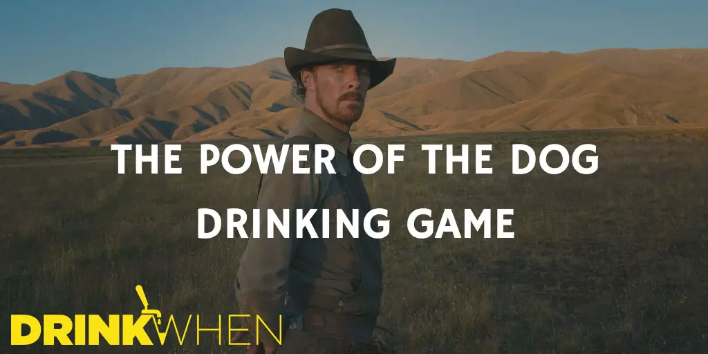 Drink When The Power of the Dog Drinking Game