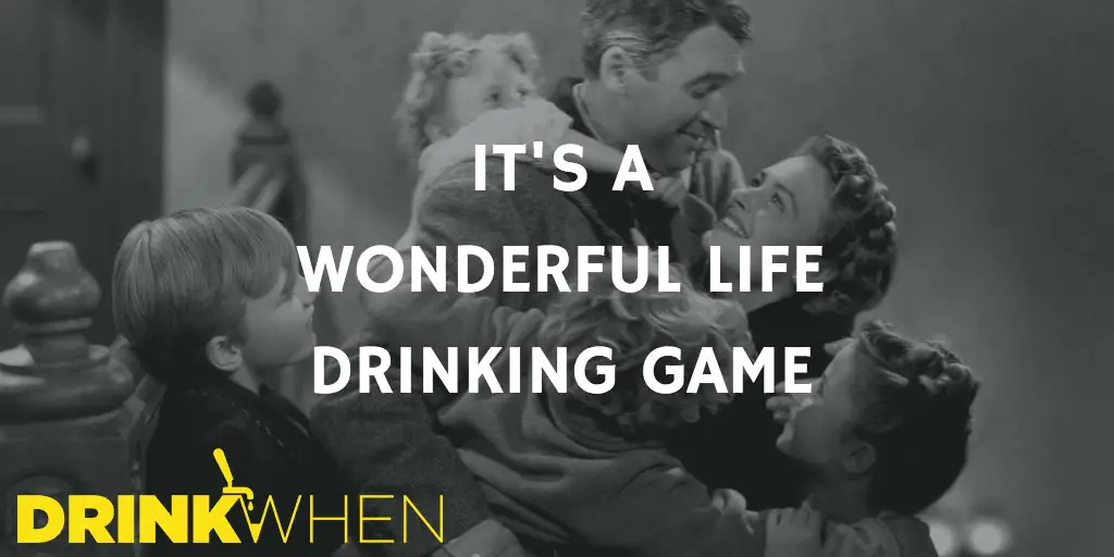Drink When It's a Wonderful Life Drinking Game