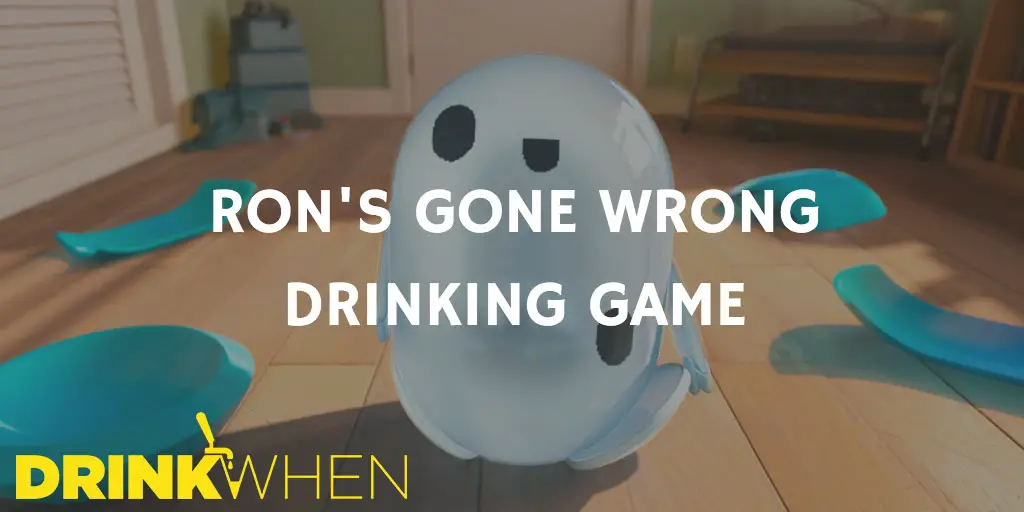 Drink When Ron's Gone Wrong Drinking Game