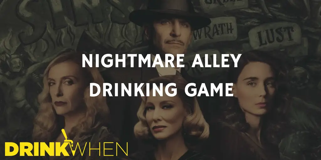 Drink When Nightmare Alley Drinking Game