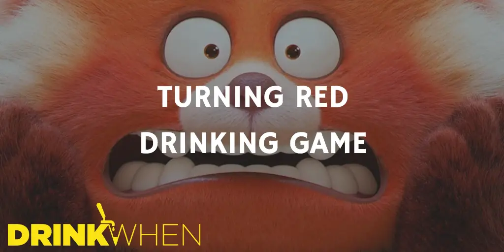Drink When Turning Red Drinking Game