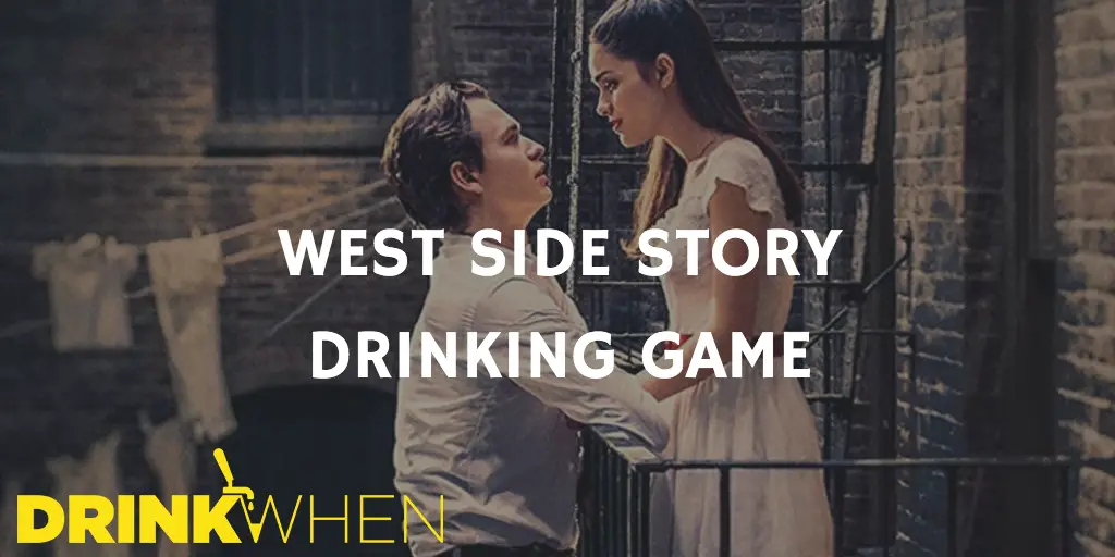 Drink When West Side Story Drinking Game