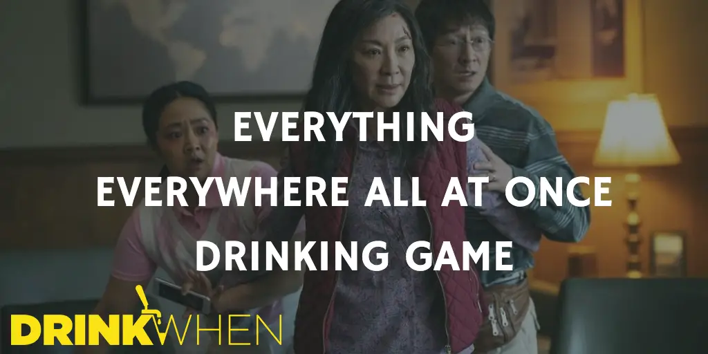 Drink When Everything Everywhere All at Once Drinking Game
