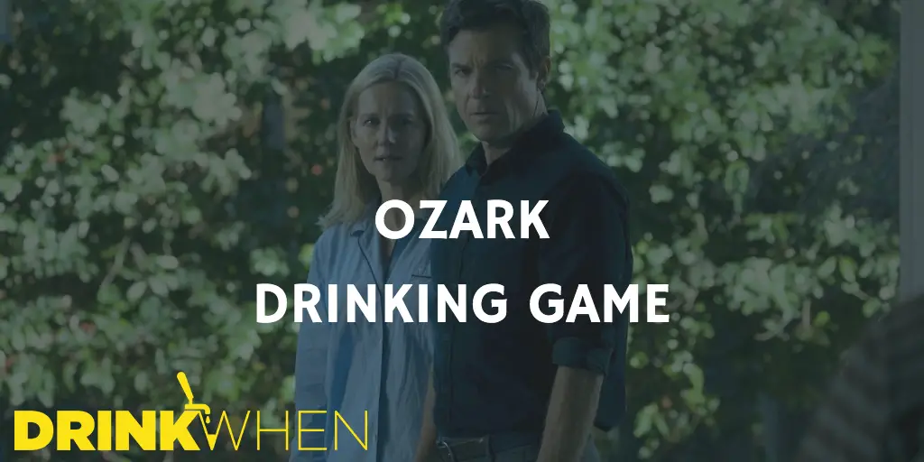 Drink When Ozark Drinking Game